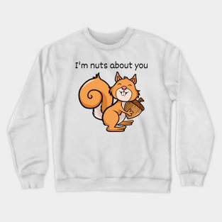 Im nuts about you Crewneck Sweatshirt